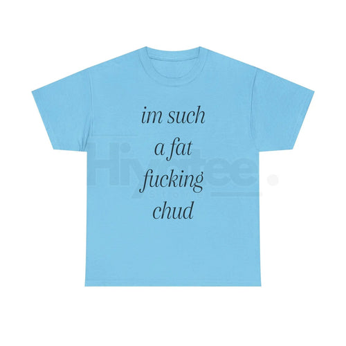 "Im Such A Chud" T-Shirt – Funny Chud Meme Text Unisex Cotton Tee