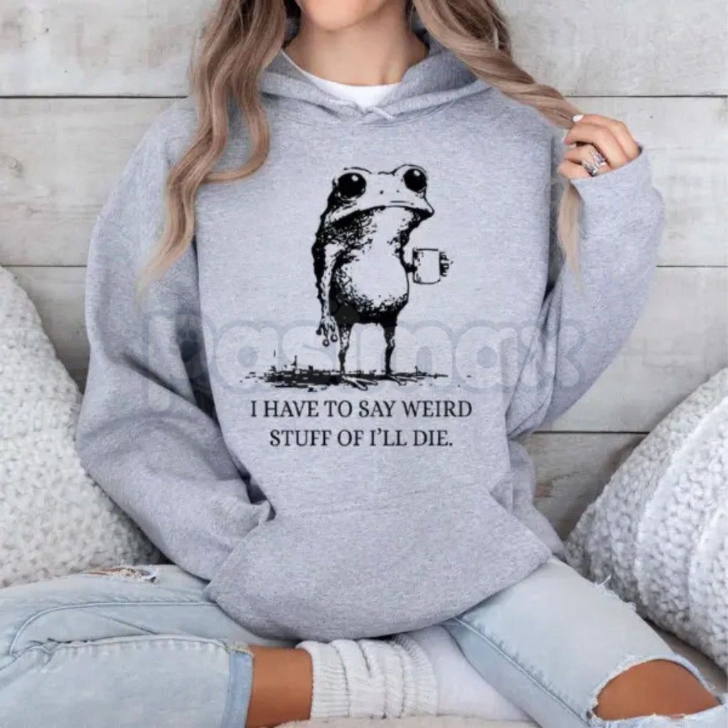 "I Have To Say Weird Stuff Or I'll Die" Funny Frog Hoodie – Meme Slogan Pullover, Quirky Humorous Apparel, Unisex