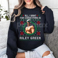 All I Want For Christmas Is Riley Green Sweatshirt | Country Music Fan Holiday Crewneck | Ain't No Better Christmas Jumper | Riley Green Gift