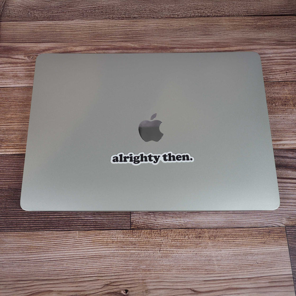 Alrighty Then Sticker - Mini
