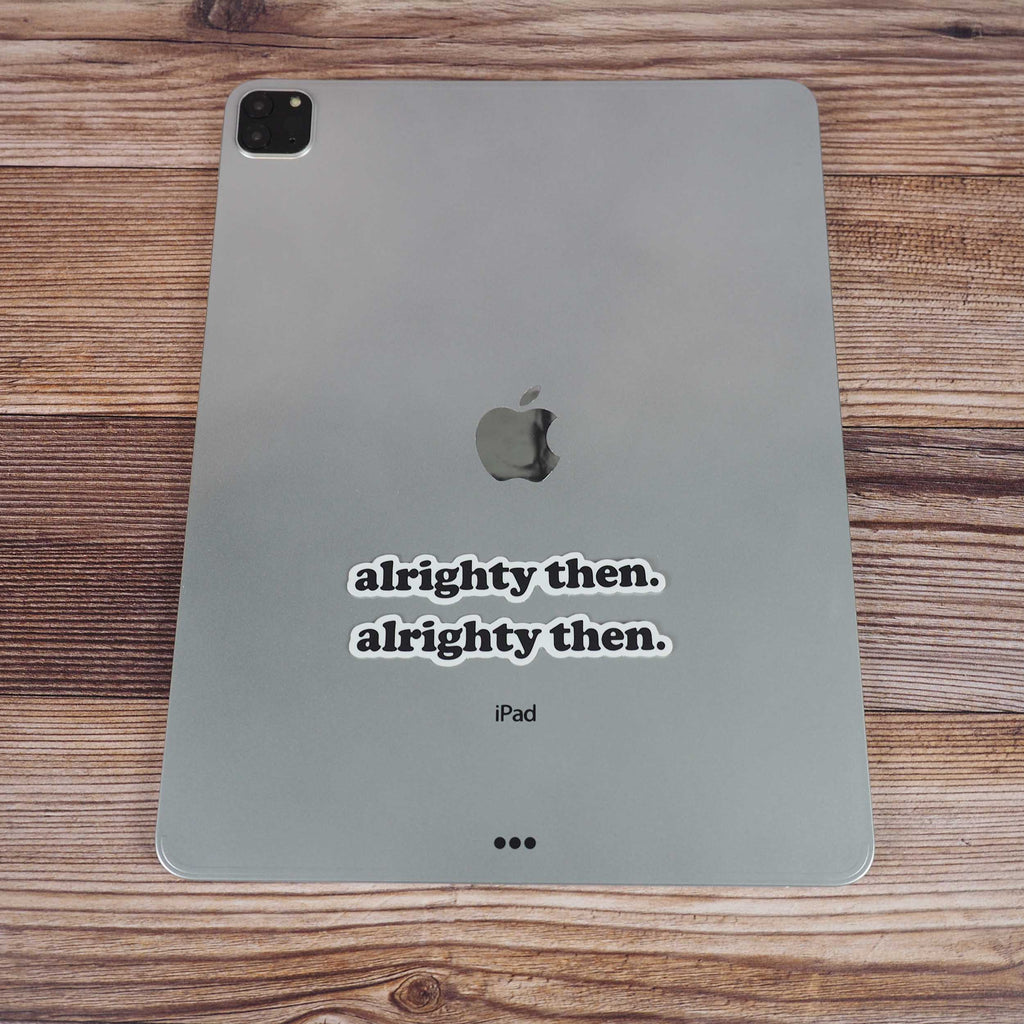 Alrighty Then Sticker - Mini