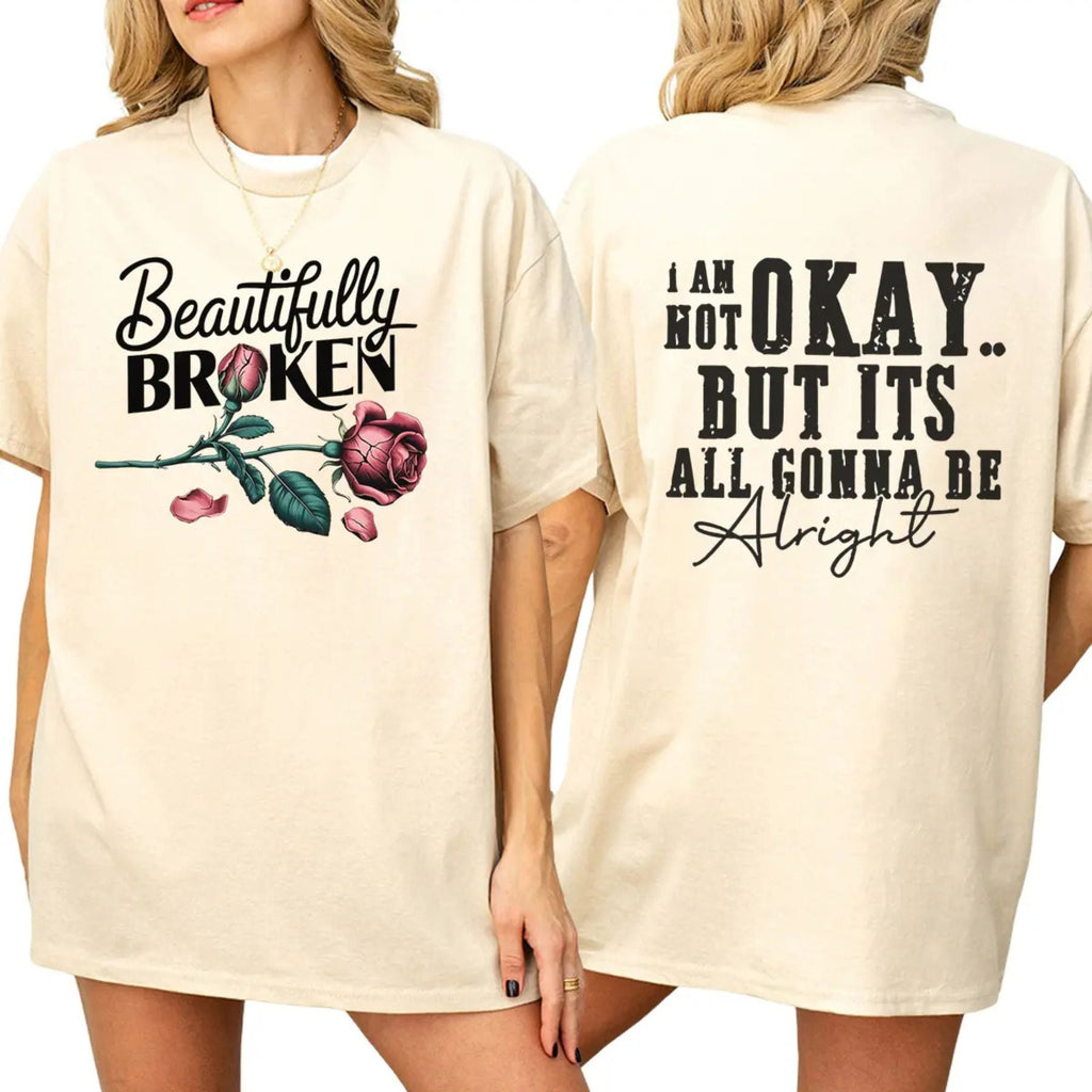 "Beautifully Broken, Not Okay" T-Shirt - Trendy Mental Health Awareness Tee, Empowering Women's Gift