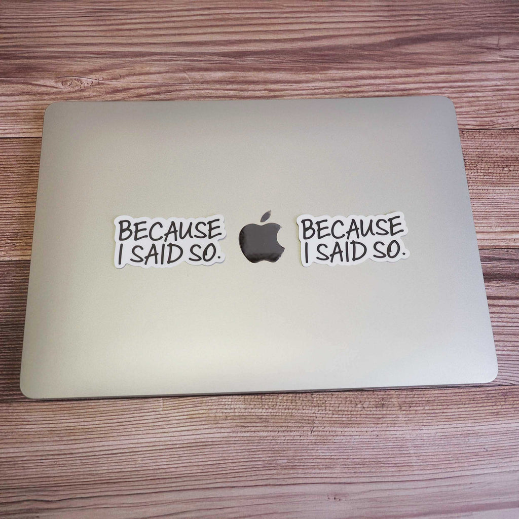 Because I Said So Funny Mom Sticker