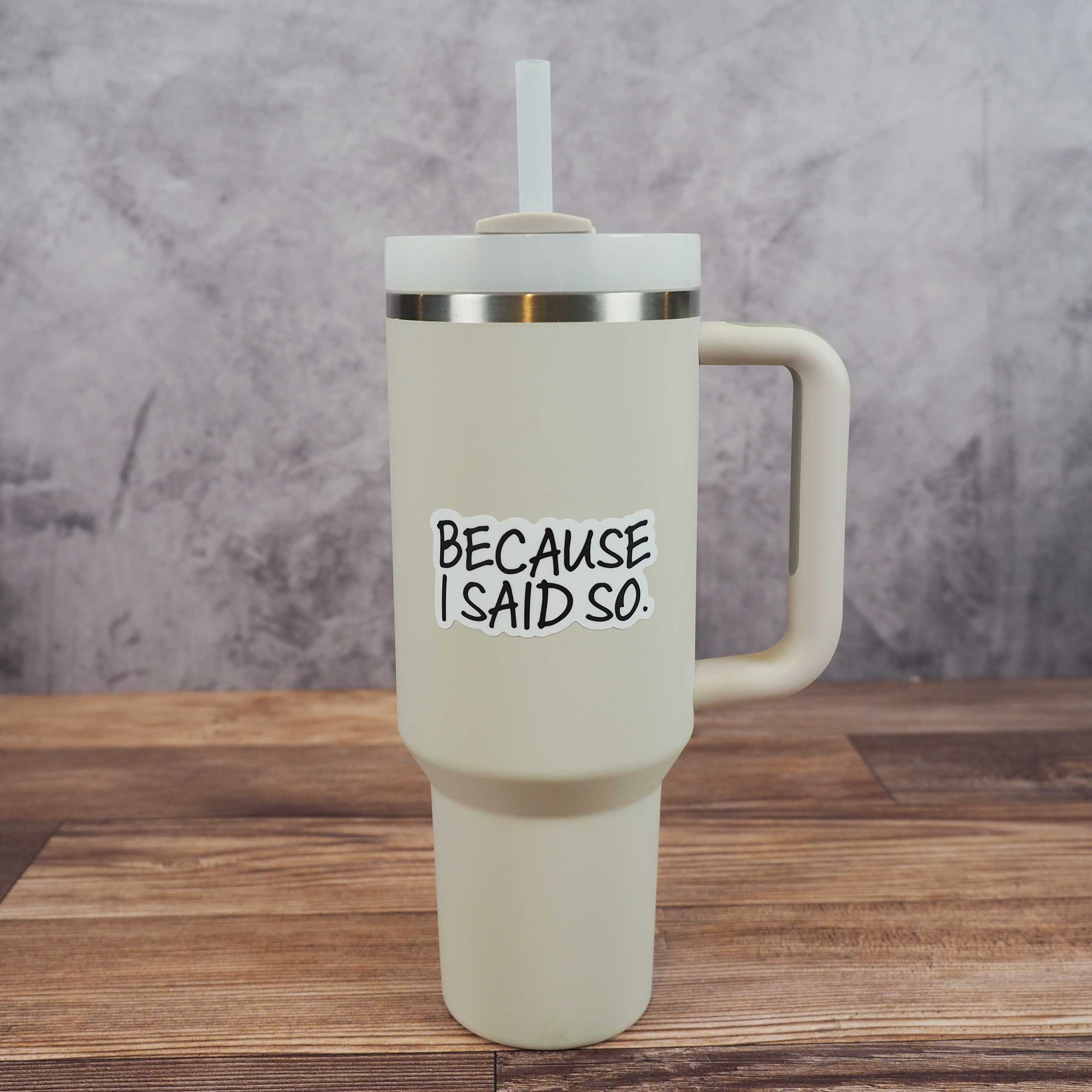 Because I Said So Funny Mom Sticker