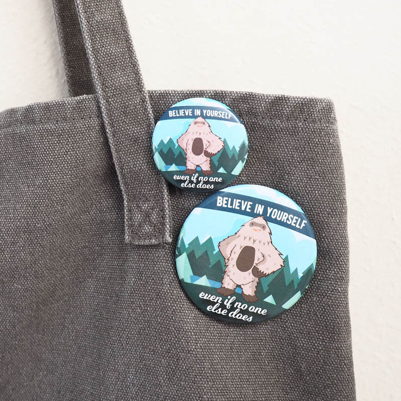 Bigfoot Believe in Yourself Pinback Button 2.25" & 1.5"