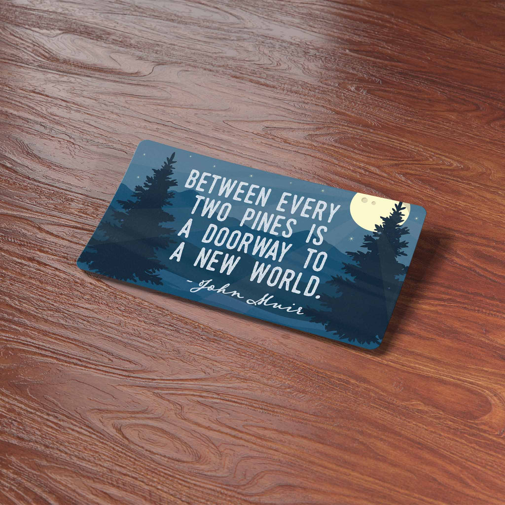 John Muir Quote Sticker - Between Every Two Pines