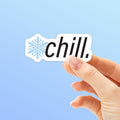 Chill Sticker - Funny Quote Decal for Laptop