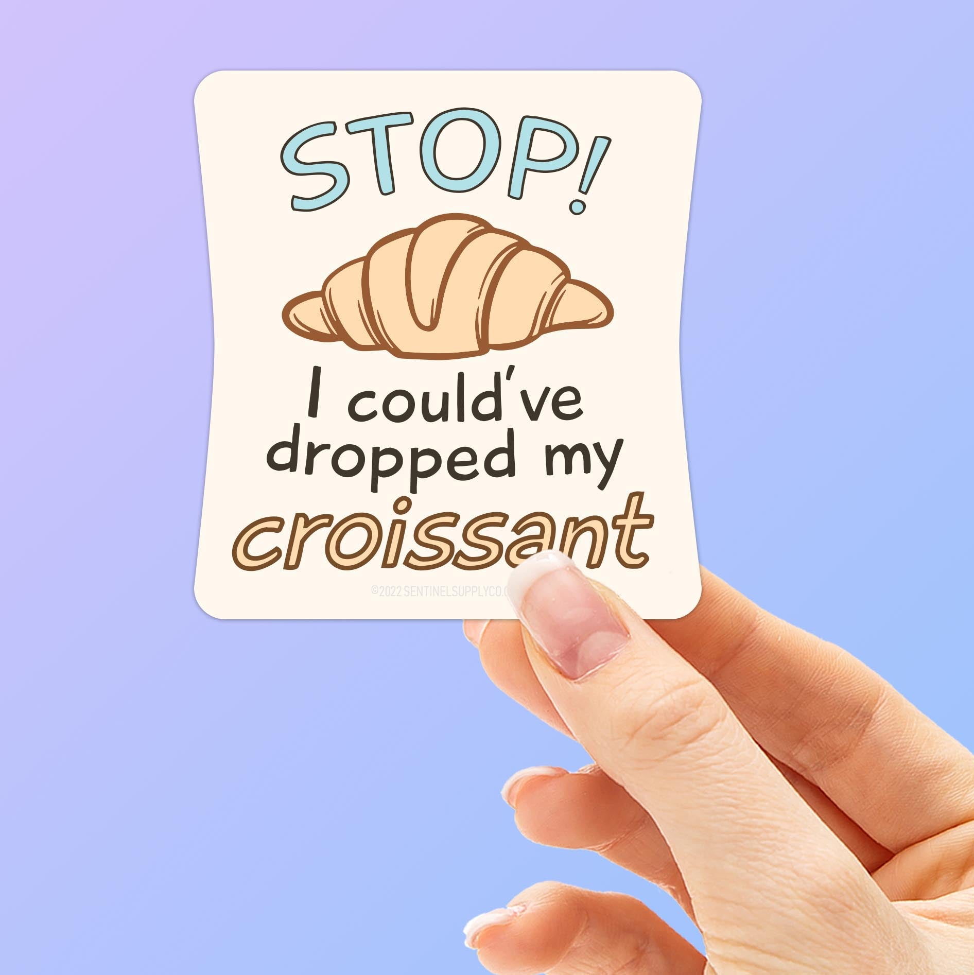 Stop! I Could Have Dropped My Croissant Funny Vine Sticker