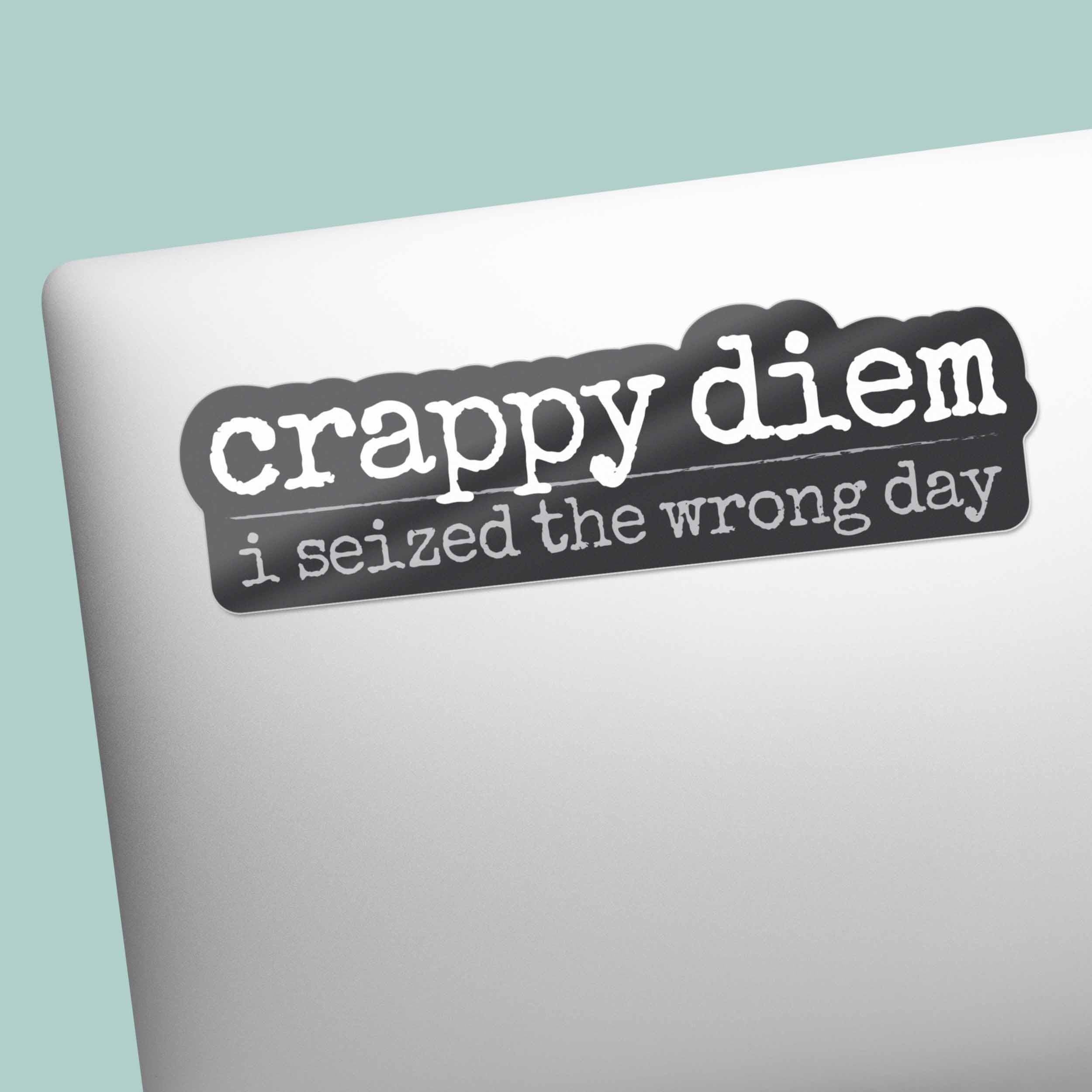 Crappy Diem Funny Sticker for Water Bottle & Laptop