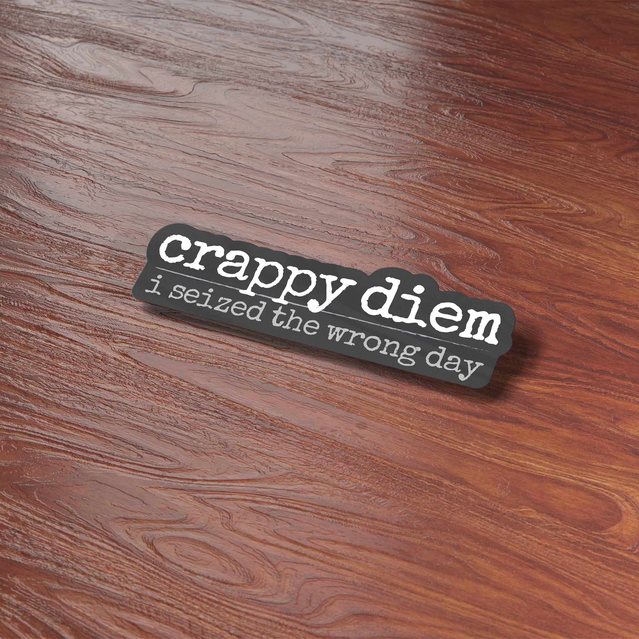 Crappy Diem Funny Sticker for Water Bottle & Laptop