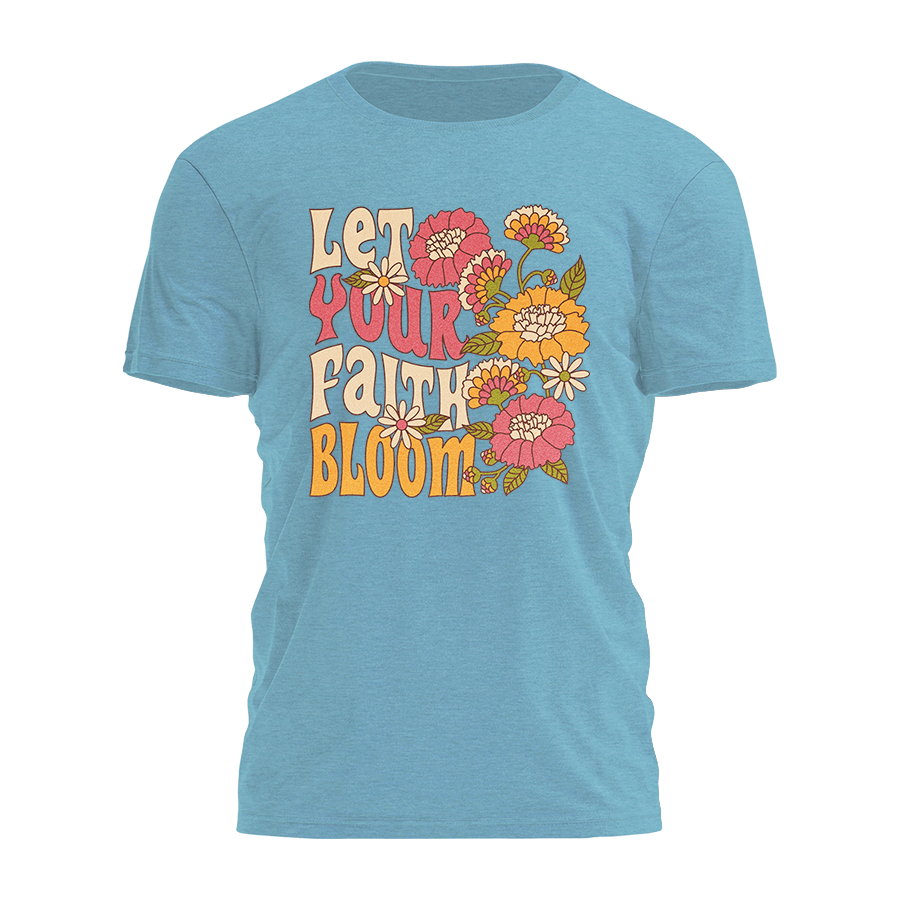 Let Your Faith Bloom Tee - 4418