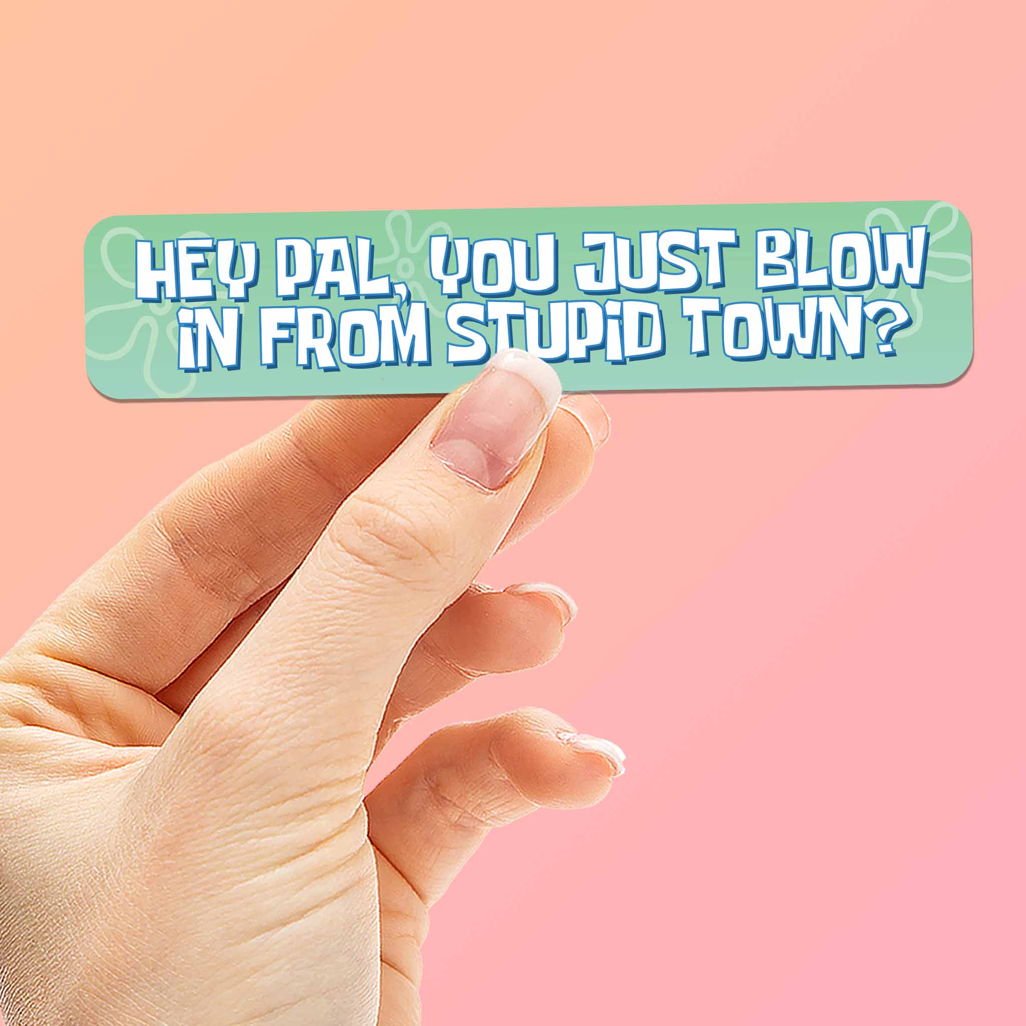 Hey Pal You Just Blow in from Stupid Town Funny TV Show Sticker
