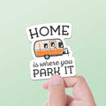 Home Is Where You Park It Trailer Sticker