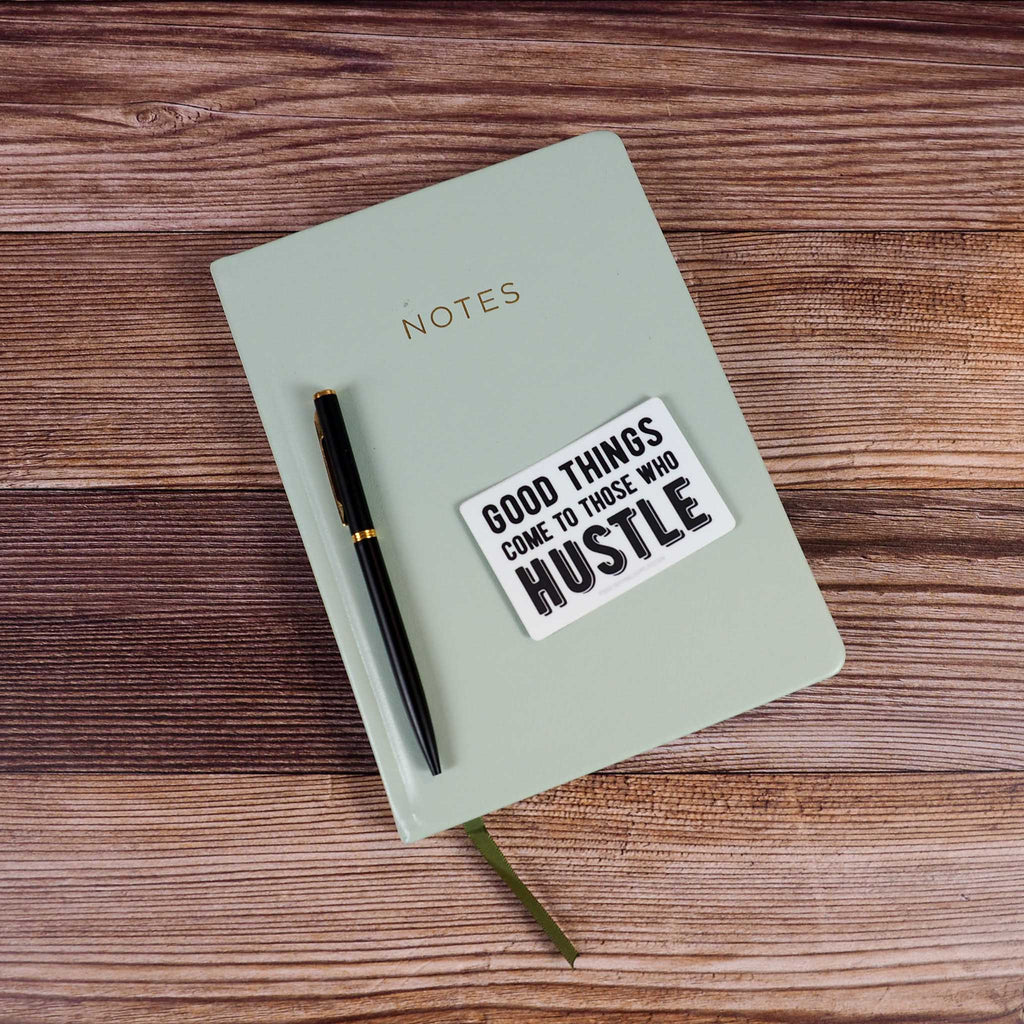Good Things Come to Those Who Hustle Sticker