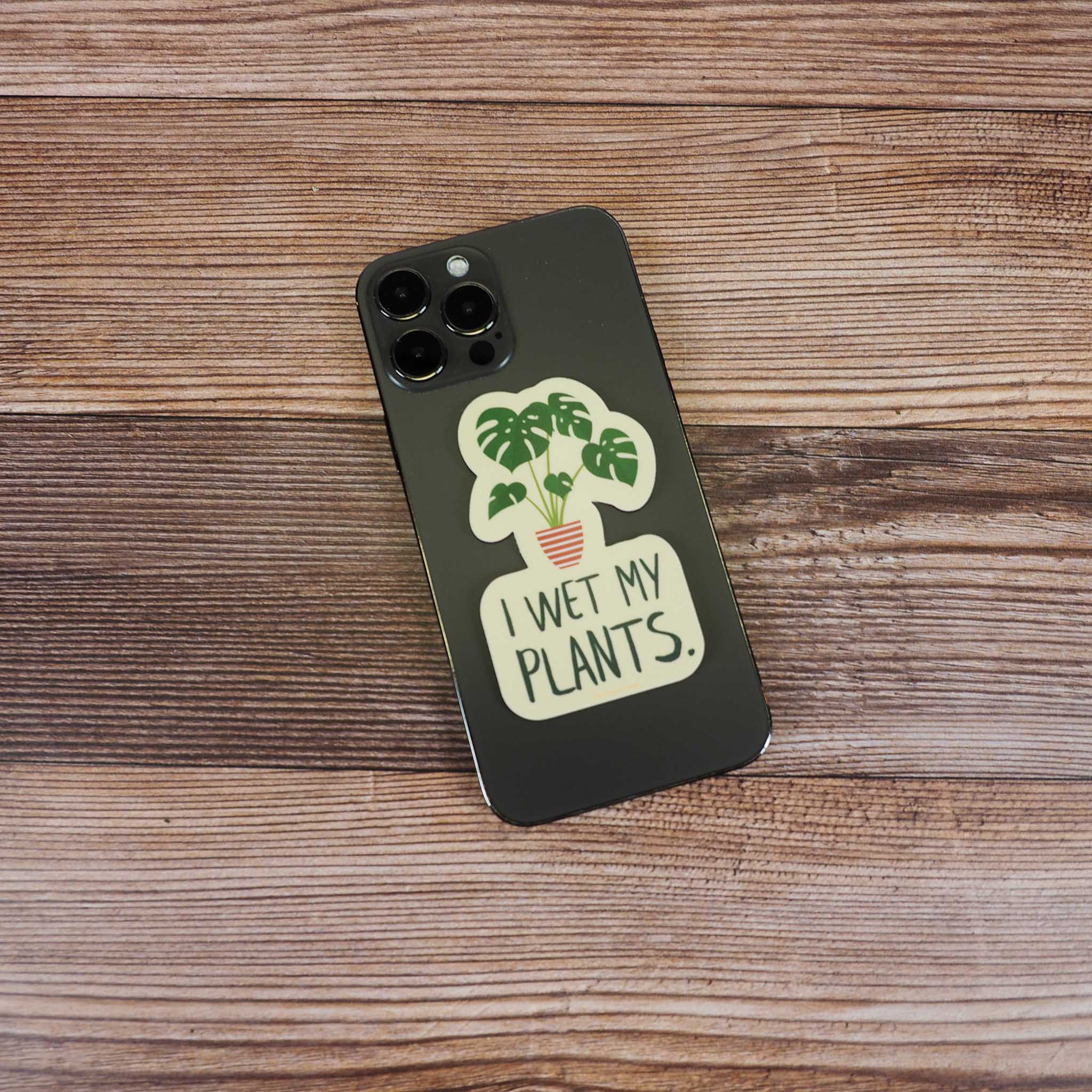 I Wet My Plants Sticker