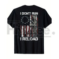 'I Don't Run I Reload' Gun T-Shirt – American Flag Patriots Short Sleeve Cotton Tee