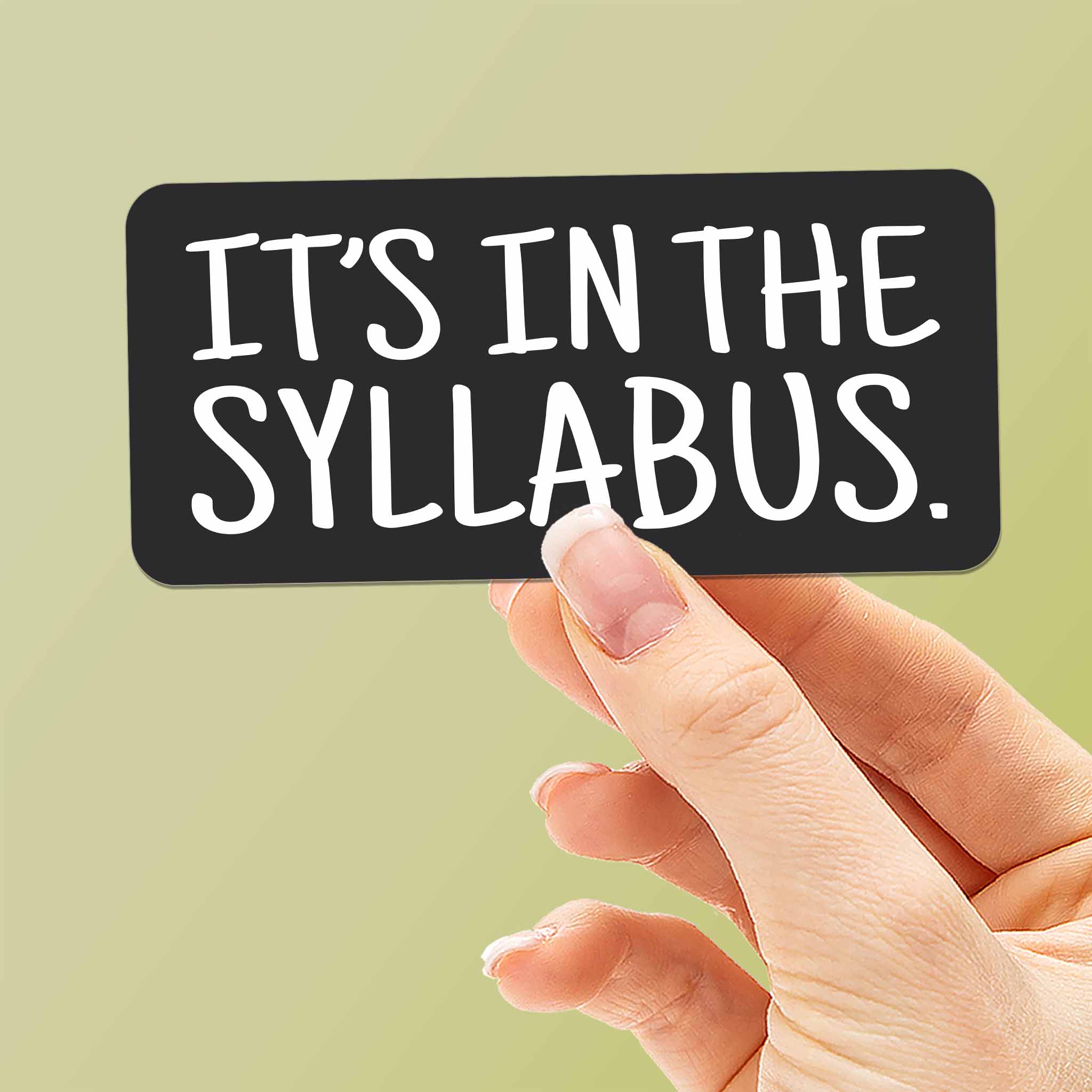 It's In the Syllabus - Funny School Sticker in Black