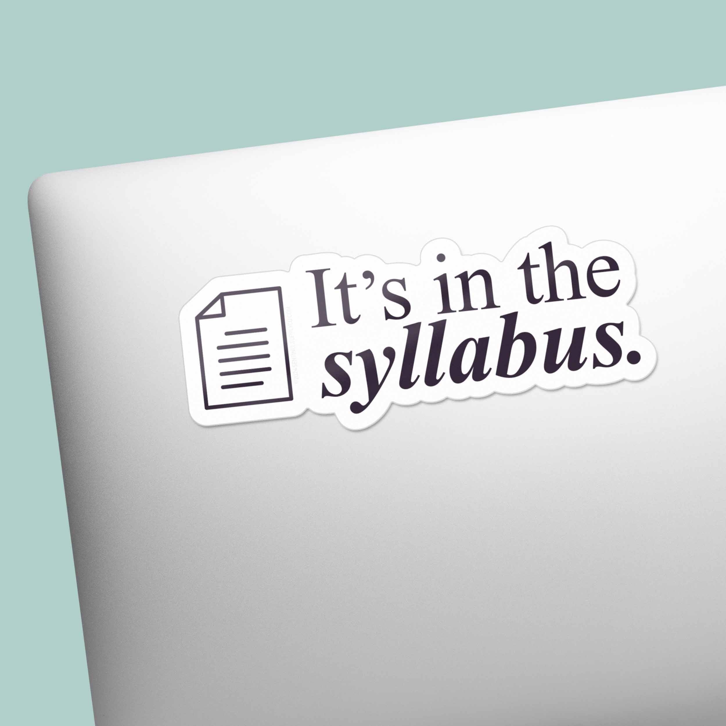 It's In the Syllabus - Funny School Sticker in White