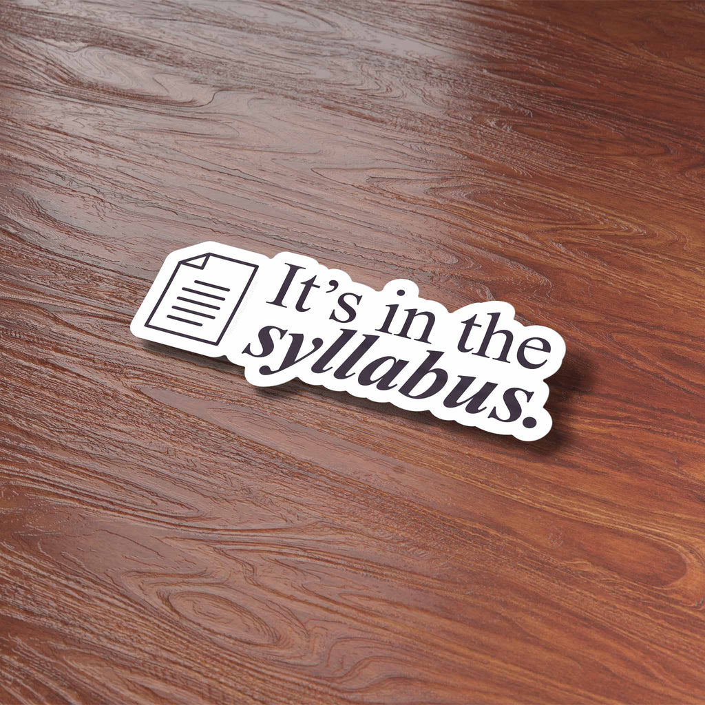 It's In the Syllabus - Funny School Sticker in White