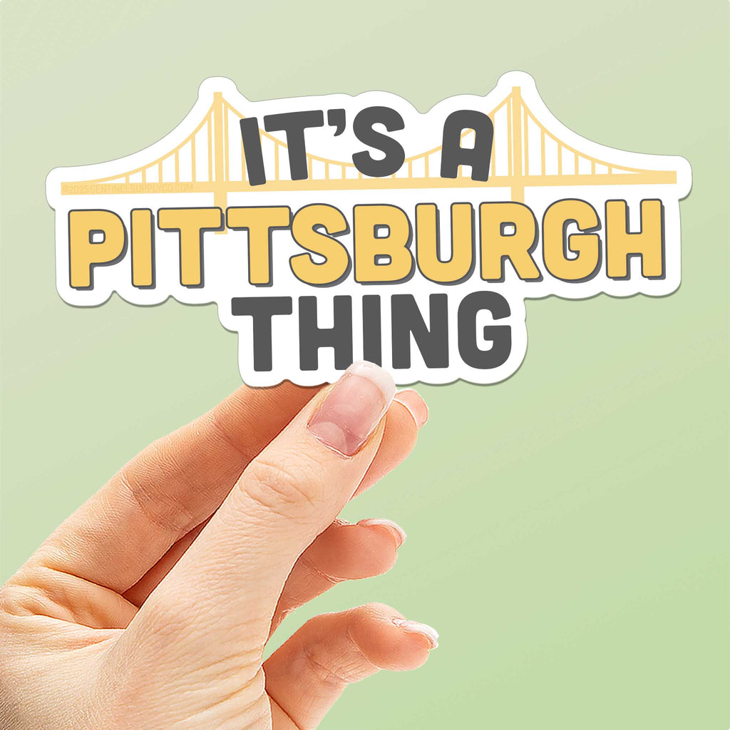 It's a Pittsburgh Thing Sticker - PGH Pennsylvania Decal