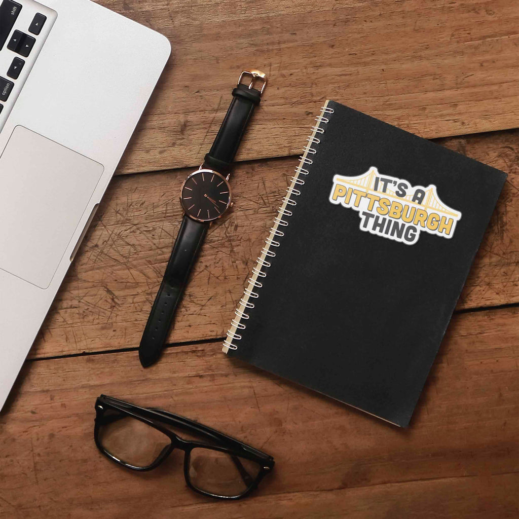 It's a Pittsburgh Thing Sticker - PGH Pennsylvania Decal
