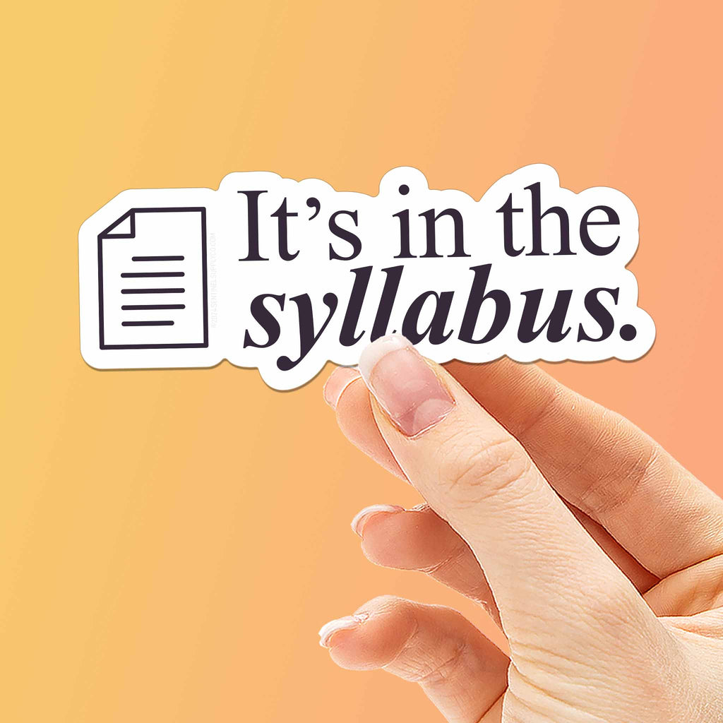 It's In the Syllabus - Funny School Sticker in White