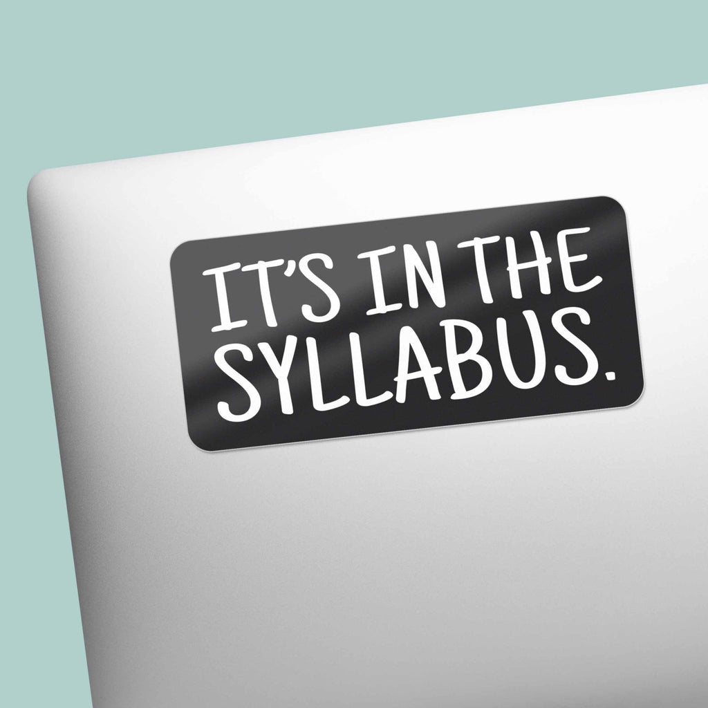 It's In the Syllabus - Funny School Sticker in Black