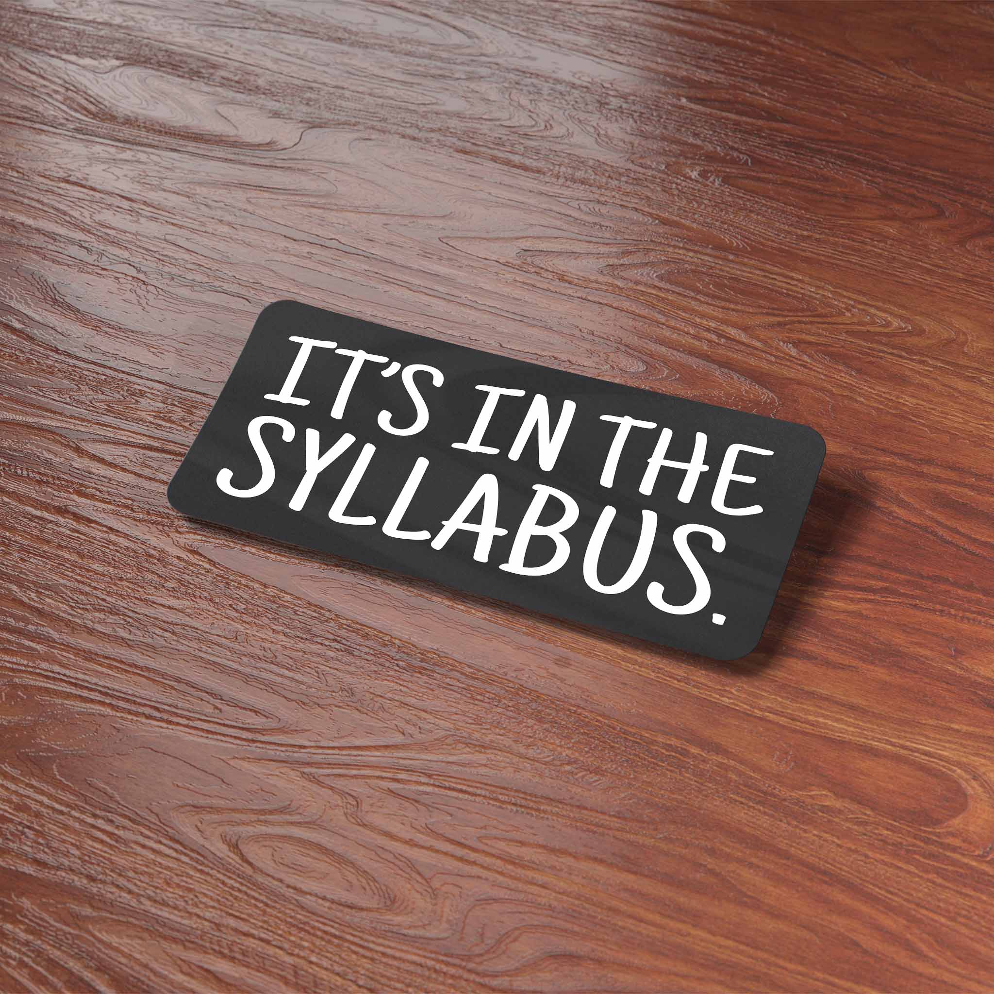 It's In the Syllabus - Funny School Sticker in Black