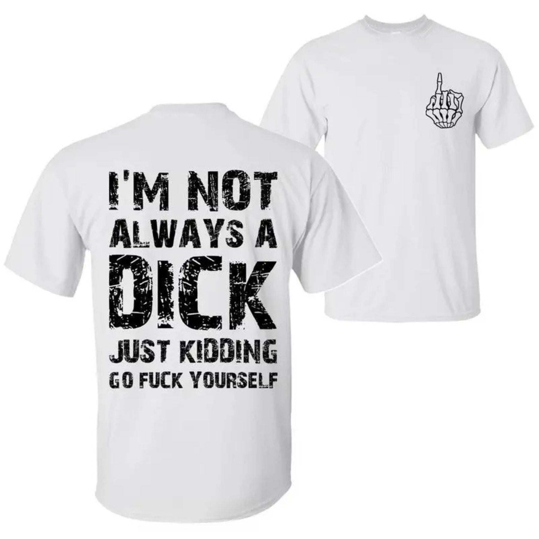 "Just Kidding, Go F Yourself" T-Shirt - Blunt Sarcastic Quote Tee, Humorous Top for Men & Women