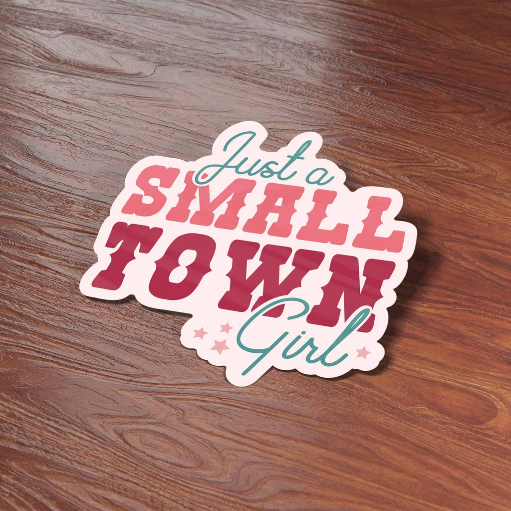 Just a Small Town Girl Sticker