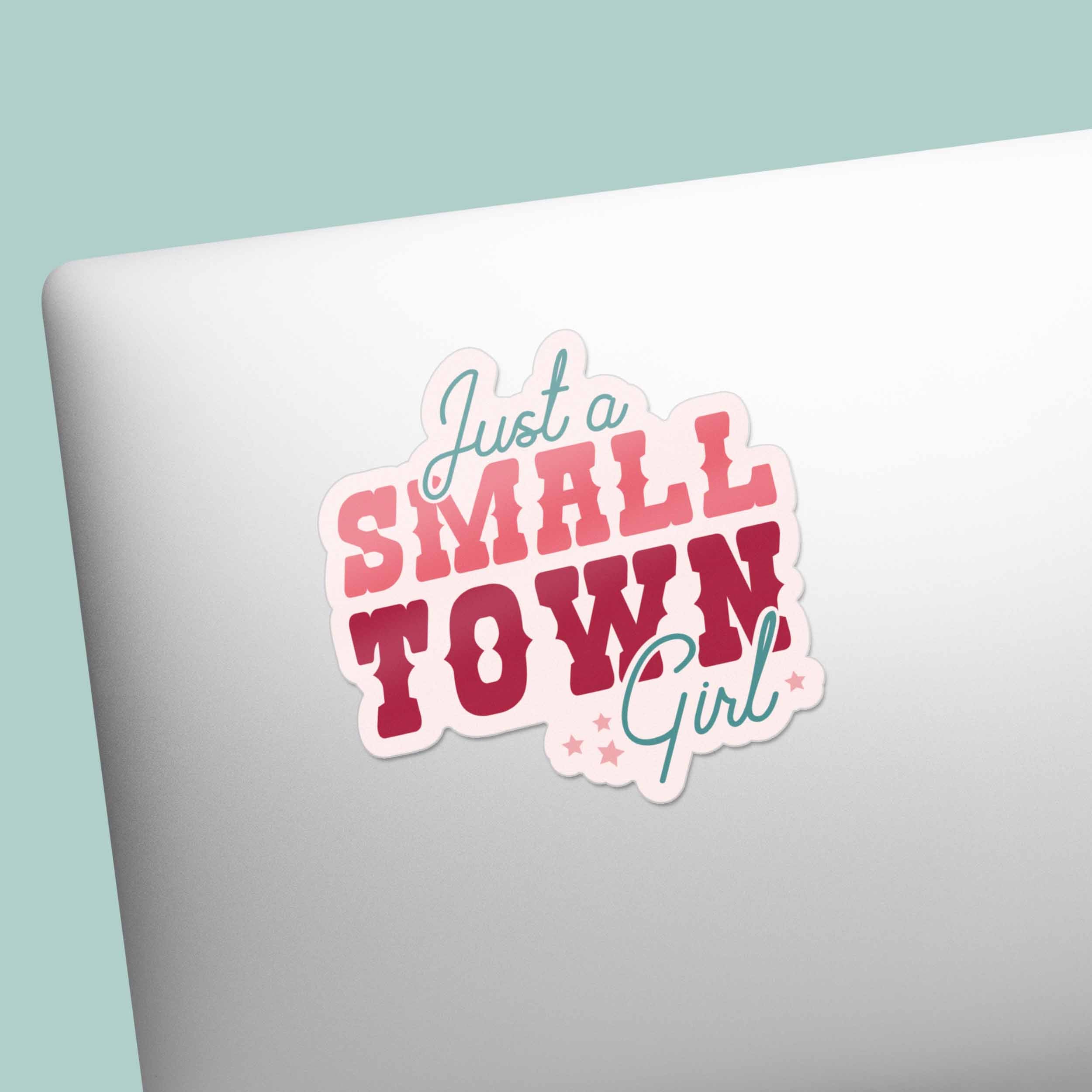 Just a Small Town Girl Sticker
