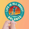 Life is All About Balance Paddleboarding Sticker