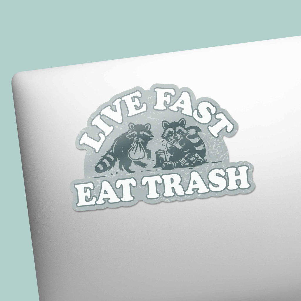 Live Fast Eat Trash Funny Raccoon Sticker