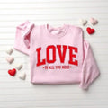 Love All You Need Sweatshirt: Cute Women's Valentine's Day Heart Crewneck