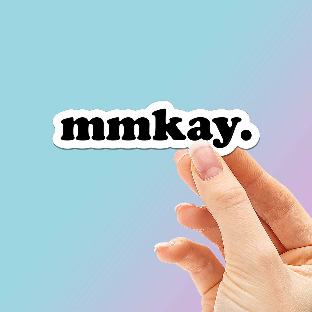 Mmkay Typography Sticker