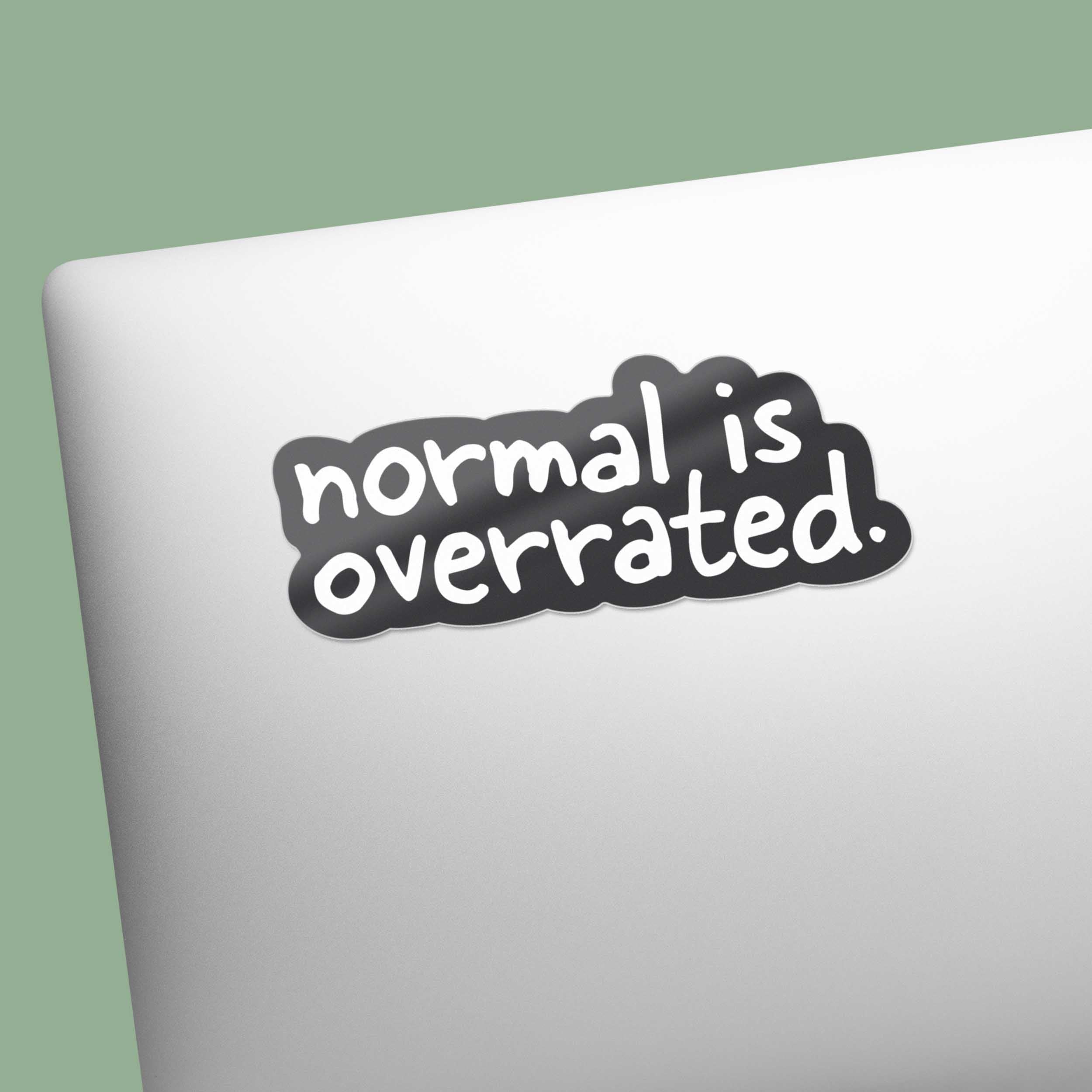 Normal is Overrated Sticker