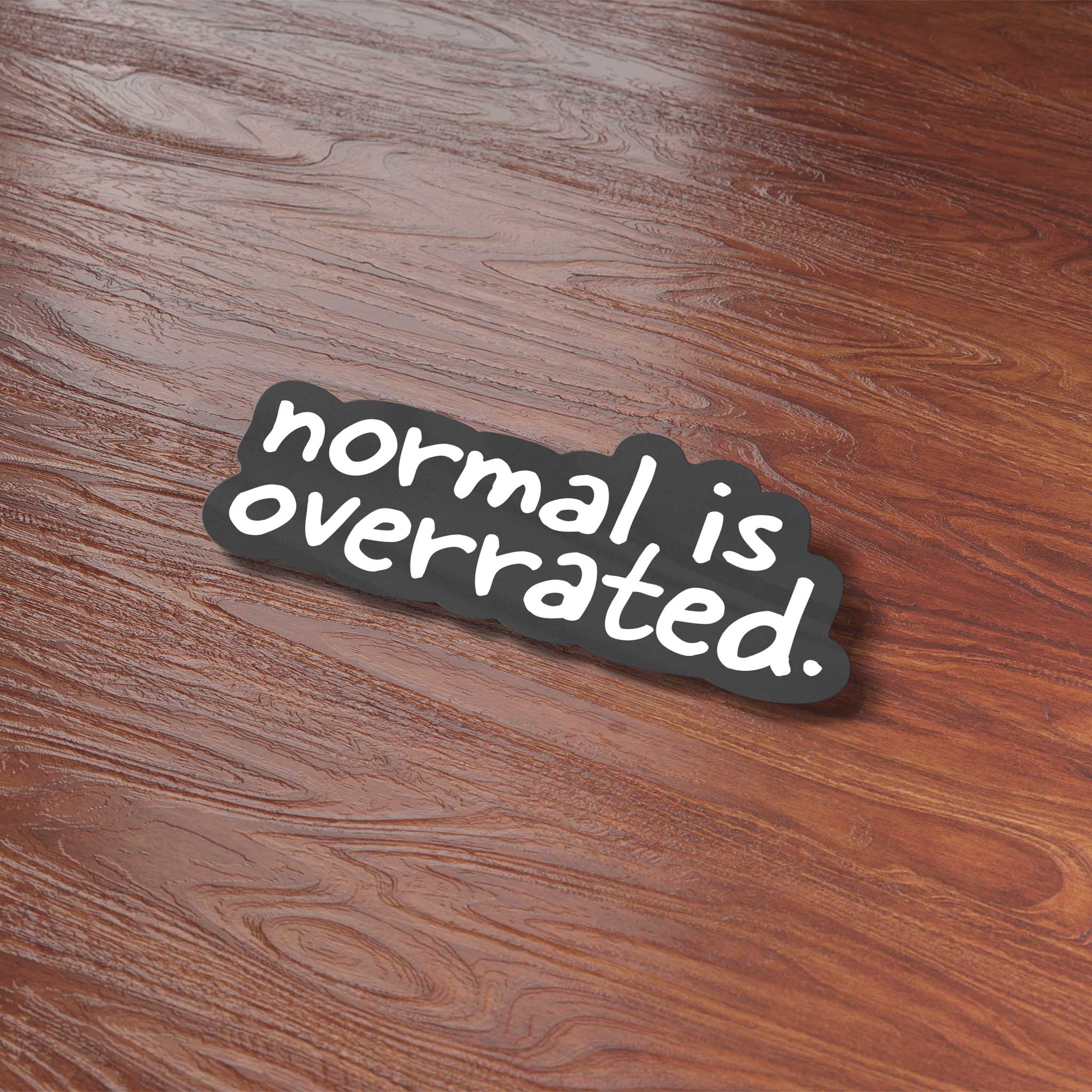 Normal is Overrated Sticker
