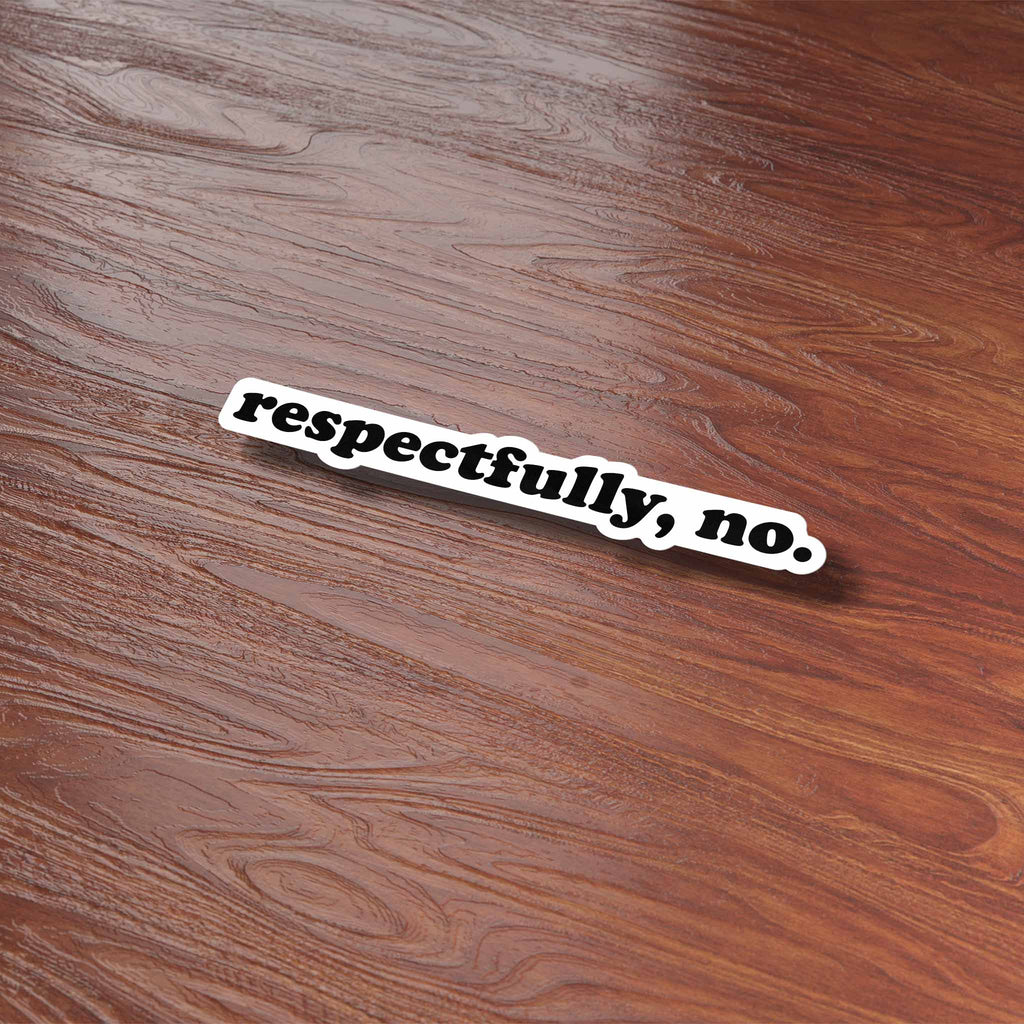 Respectfully No Funny Sticker