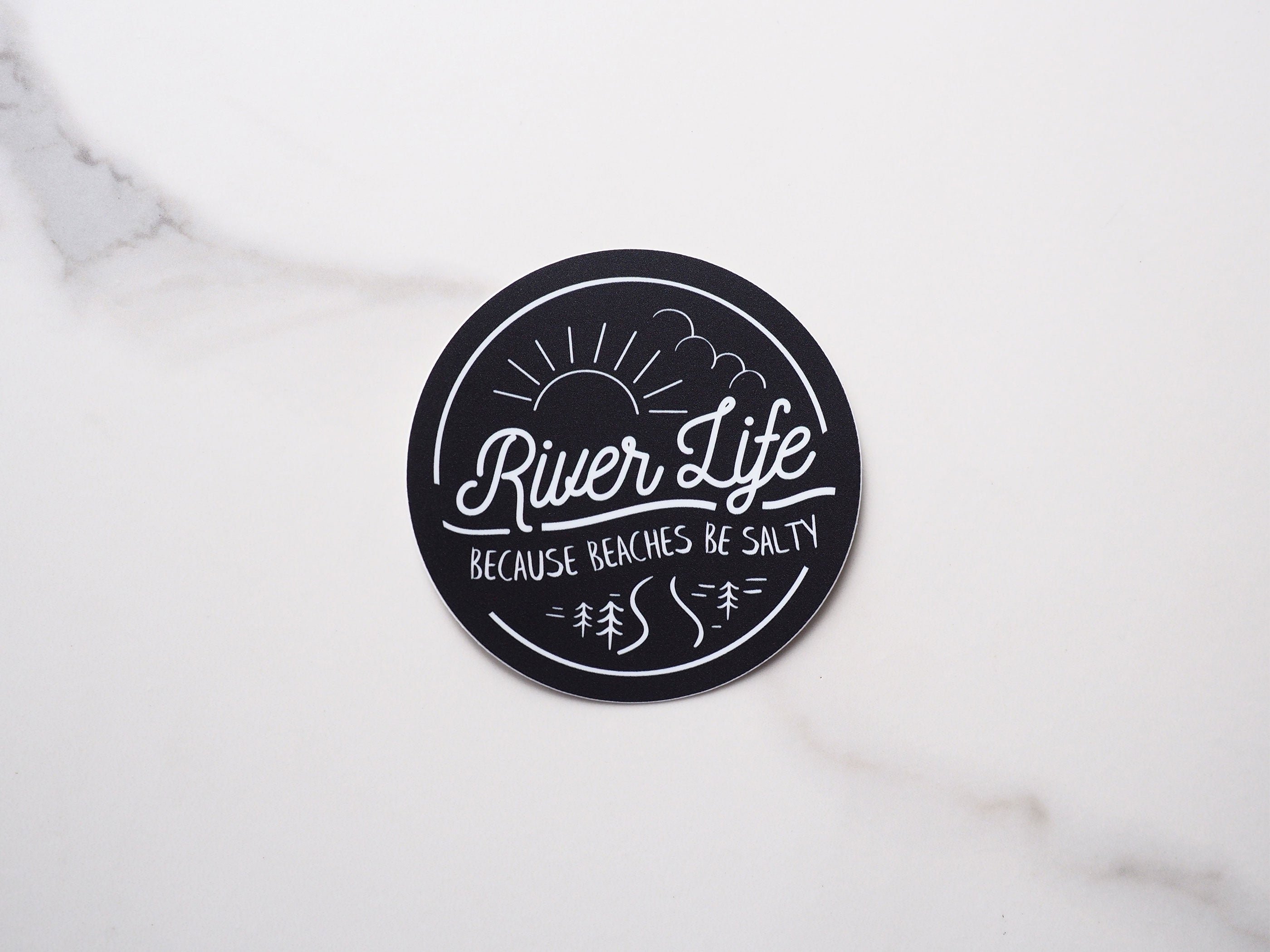 River Life... Because Beaches Be Salty Sticker