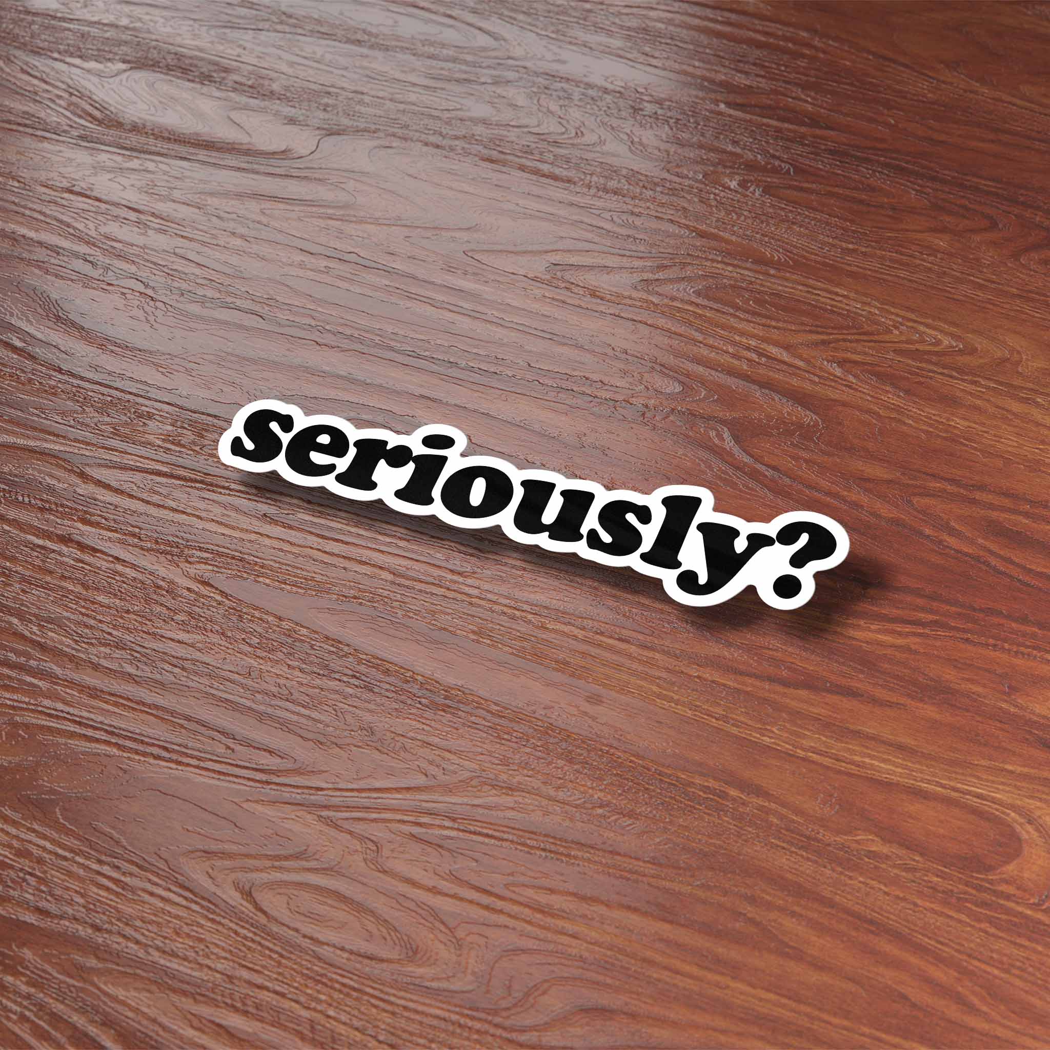 Seriously Sticker for Hydroflask - Funny Quote Decal