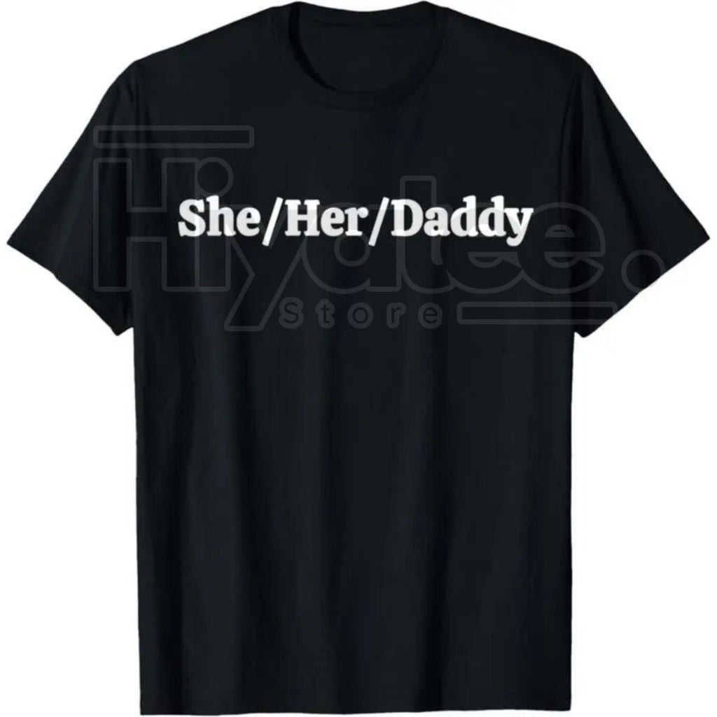 She/Her/Daddy Funny Lesbian Pride T-Shirt – 100% Cotton Pronouns Humor Gay Tee