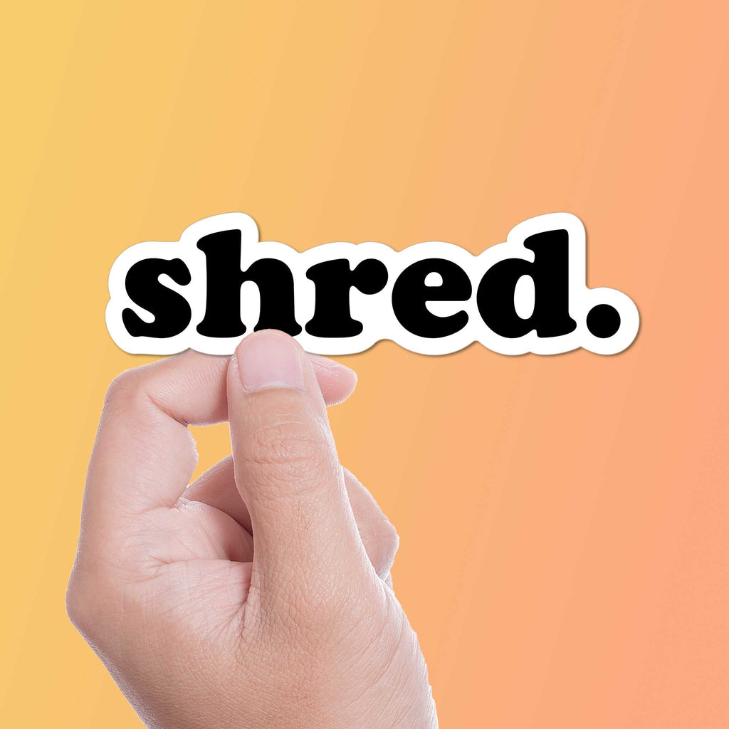 Shred Sticker