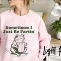 "Sometimes I Just Be Fartin'" Frog Sweatshirt | Funny Relatable Humor Crewneck | Absurdist Meme Shirt