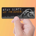 Stay Dirty My Friends Side by Side UTV Sticker