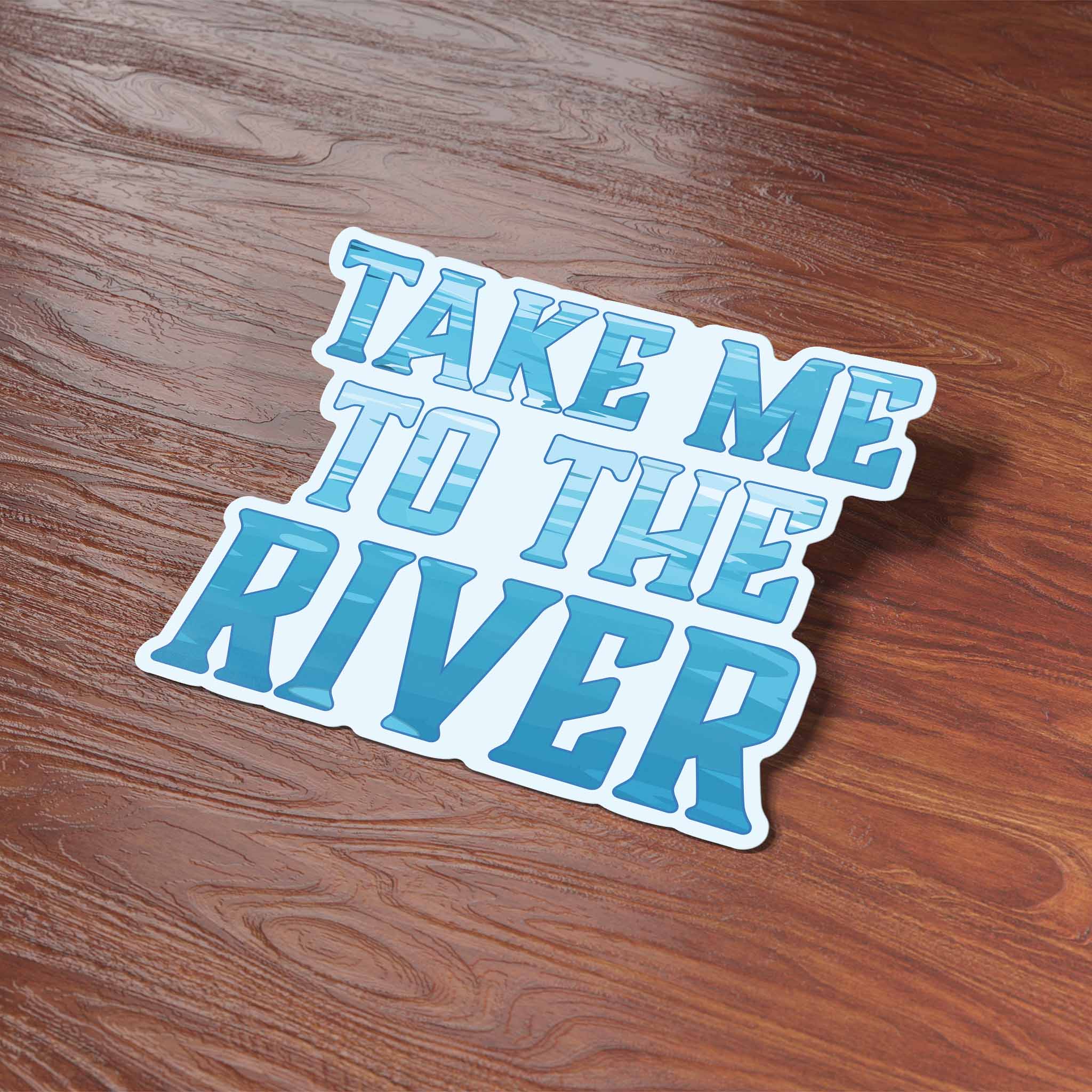 Take Me to the River Sticker - Cute Outdoors Decal