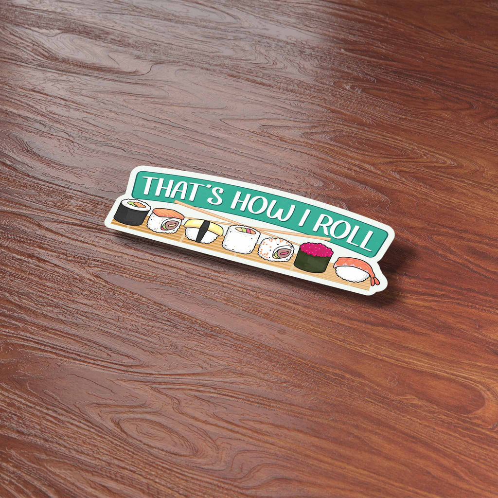 That's How I Roll Sushi Sticker