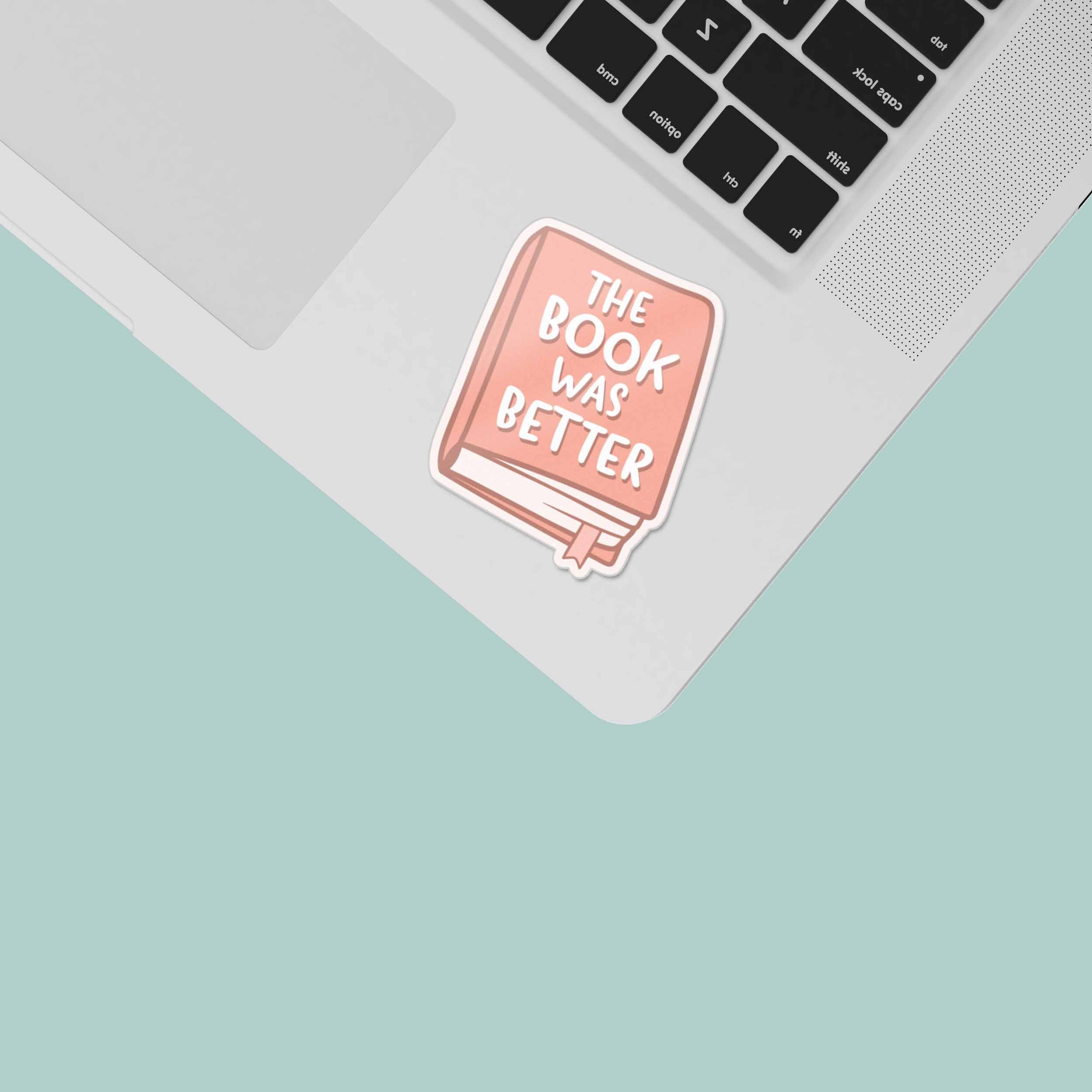 The Book was Better Sticker