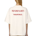 "To Do List: Your Dad" T-Shirt - Funny Sarcastic Tee, Unisex Casual Gift