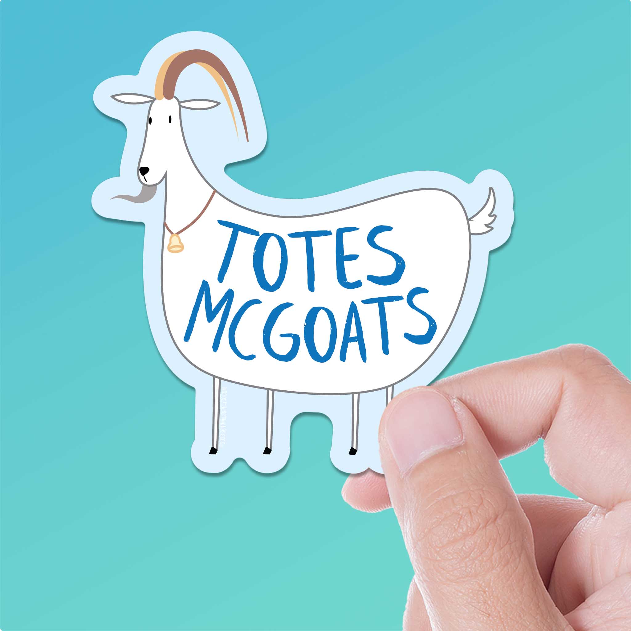 Totes McGoats Funny Quote Sticker