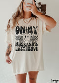 Husbands Last Nerve FRONT PRINT Tee *8 Colors (S-3X)